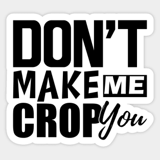 Scrapbook - Don't make me crop you Sticker